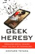 Geek Heresy: Rescuing Social Change From The Cult Of Technology Online