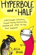 Hyperbole And A Half: Unfortunate Situations, Flawed Coping Mechanisms, Mayhem, And Other Things That Happened Cheap