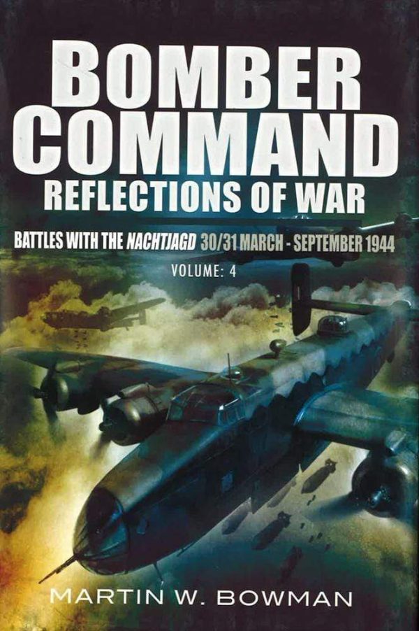 Bomber Command: Reflections Of (War Vol 4 ): The Tide Turns 1943 -1944 For Discount