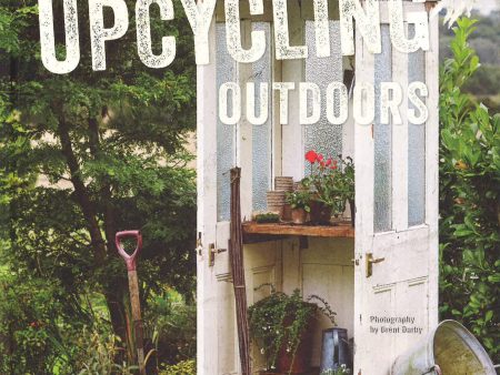 Upcycling Outdoors: 20 Creative Garden Projects Made From Reclaimed Materials Sale