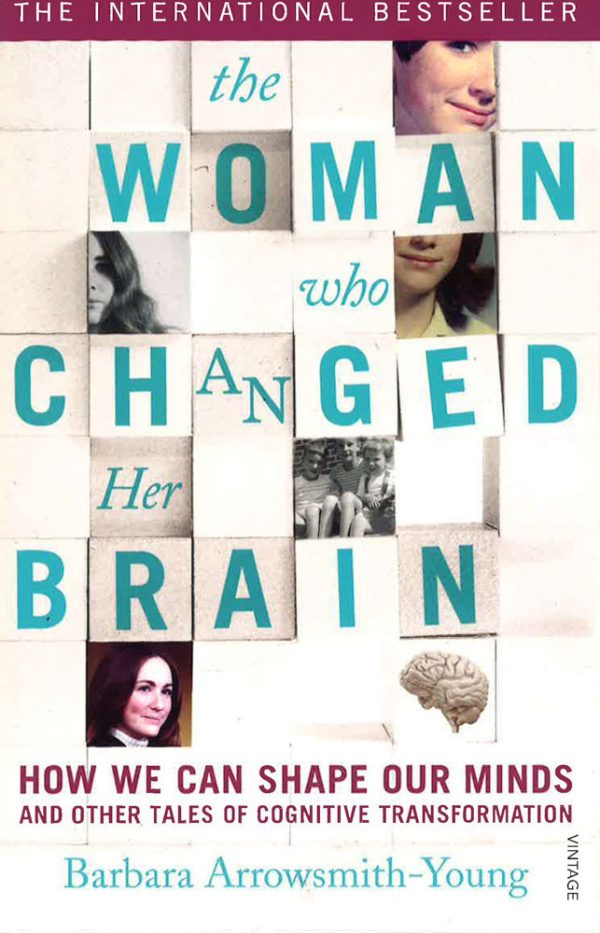 The Woman Who Changed Her Brain: How We Can Shape Our Minds And Other Tales Of Cognitive Transformation For Cheap