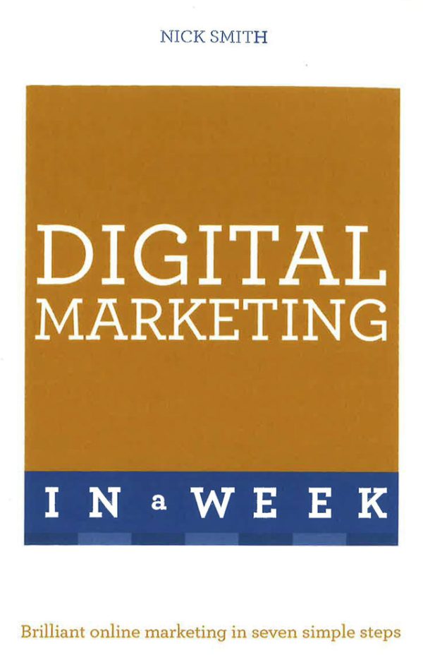 Digital Marketing In A Week: Brilliant Online Marketing In Seven Simple Steps Online