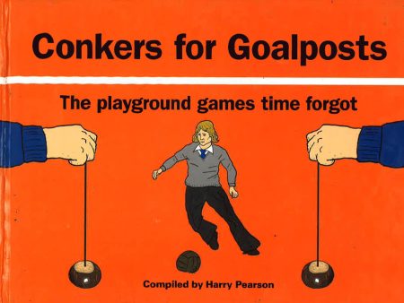 Conkers For Goalposts: The Playground Games Time Forgot Discount