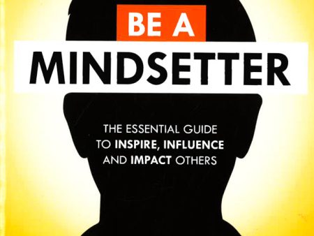 Be A Mindsetter: The Essential Guide To Inspire, Influence And Impact Others Hot on Sale