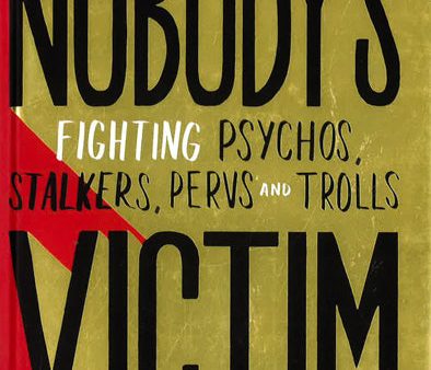 Nobody s Victim: Fighting Psychos, Stalkers, Pervs And Trolls Fashion