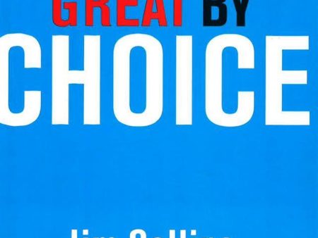 Great By Choice: Uncertainty, Chaos And Luck - Why Some Thrive Despite Them All Discount