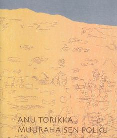 Anu Torikka - Muurahaisen polku Discount