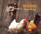 Chicken & Egg ~ Tim O Brien   Includes:  The Sun Jumped Up  For Cheap