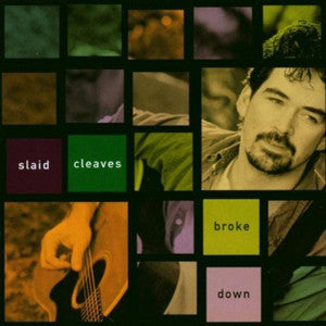 Broke Down ~ Slaid Cleaves   Includes:  This Morning I Am Born Again  on Sale