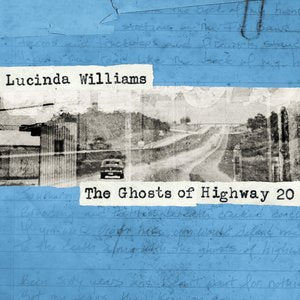 Ghosts of Highway 20 ~ Lucinda Williams   Includes:  House of Earth  Supply