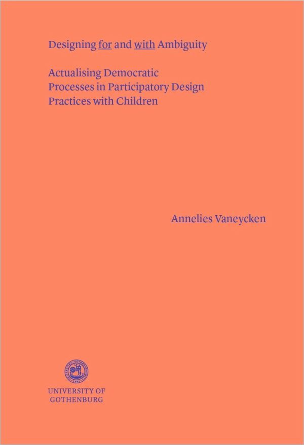 Designing for and with ambiguity : actualising democratic processes in participatory design practices with children Sale