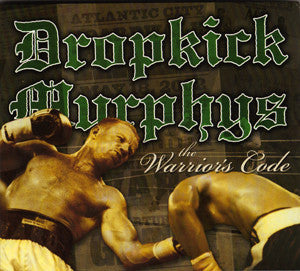 The Warrior s Code ~ Dropkick Murphys   Includes:  I m Shipping Up To Boston  Supply