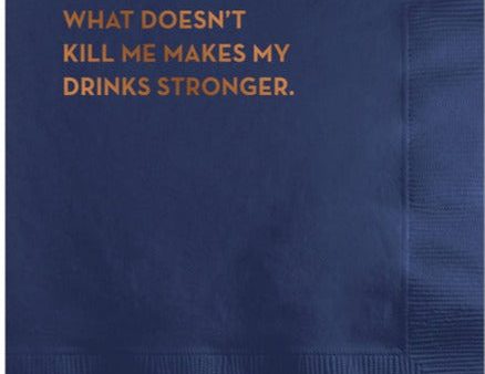 Cocktail Napkins: What Doesn t Kill Me Makes My Drinks Stronger Discount